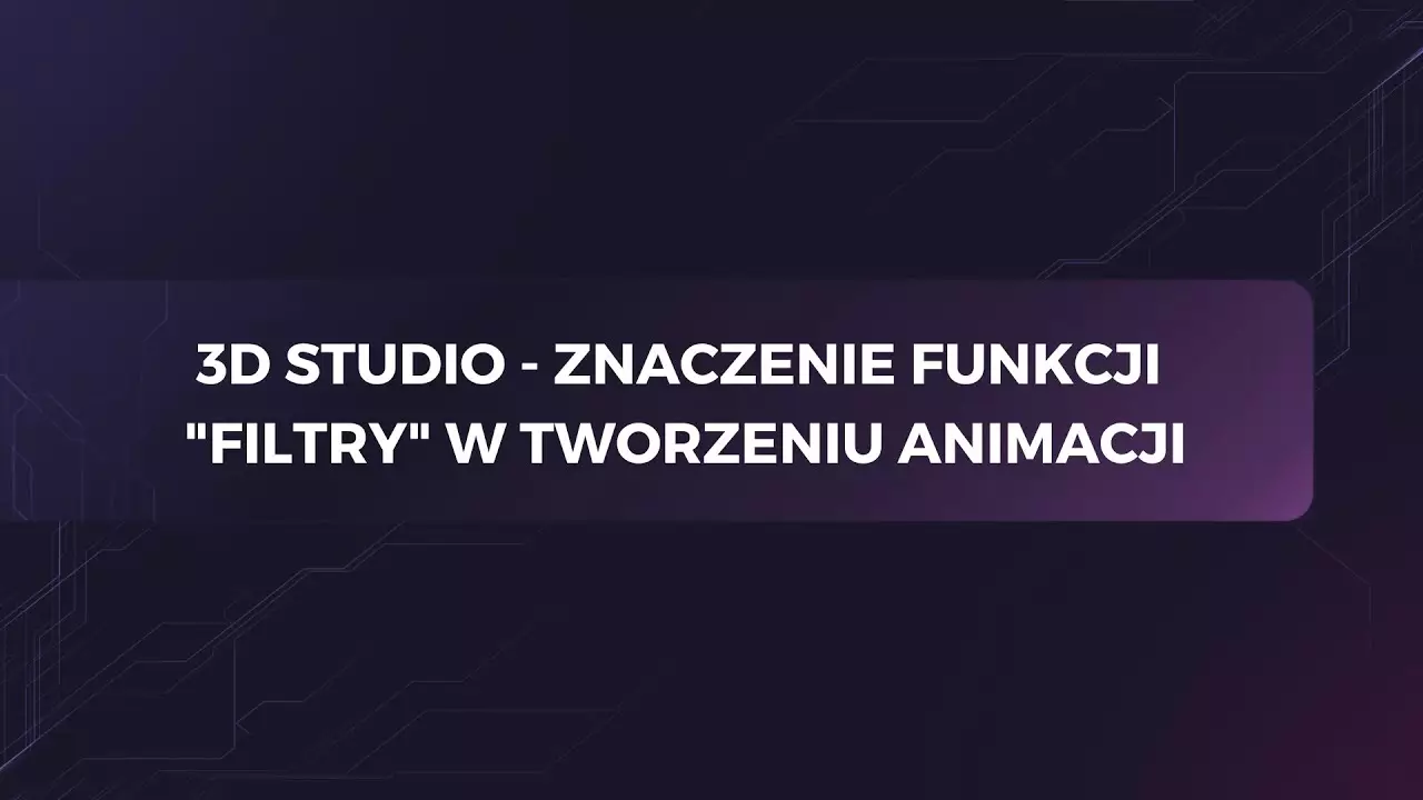 Znaczenie funkcji FILTRY w tworzeniu animacji
