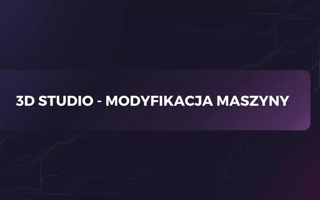 Modyfikacja maszyny