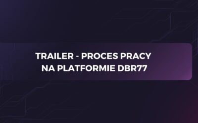 Trailer – Proces pracy na Platformie DBR77