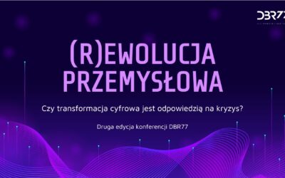 Konferencja (R)ewolucja przemysłowa. Czy transformacja cyfrowa jest odpowiedzią na kryzys?