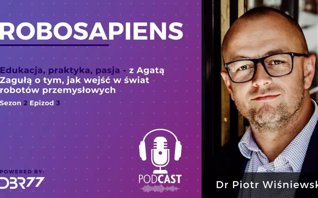 #S2E03: Edukacja, praktyka, pasja – z Agatą Zagułą o tym, jak wejść w świat robotów przemysłowych