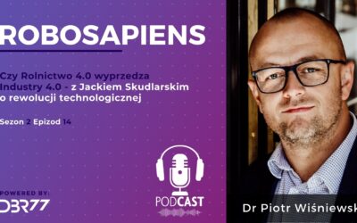 #S2E14 Czy Rolnictwo 4.0 wyprzedza Industry 4.0 – z Jackiem Skudlarskim o rewolucji technologicznej