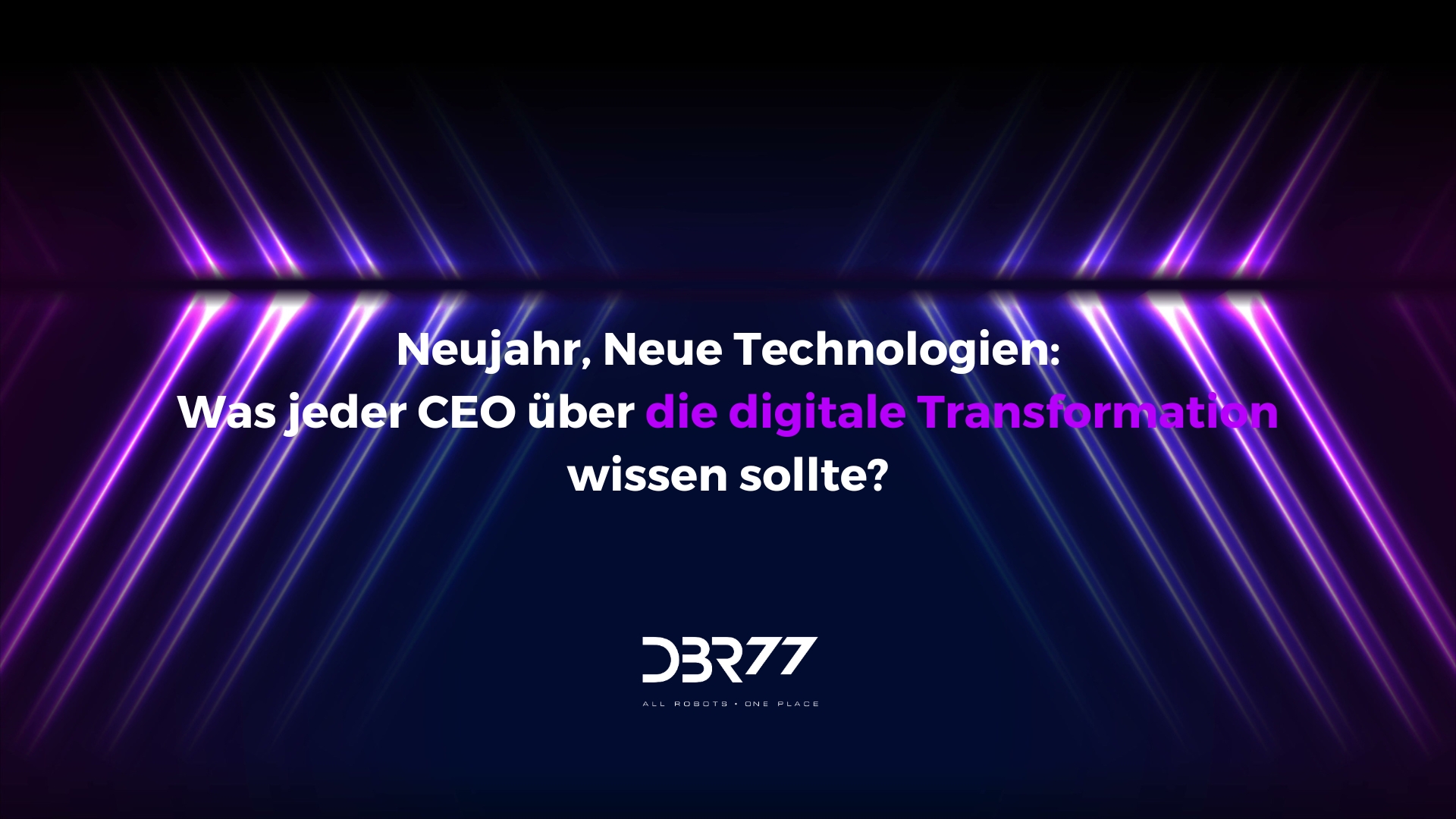 Neujahr, Neue Technologien: Was jeder CEO über die digitale Transformation wissen sollte?