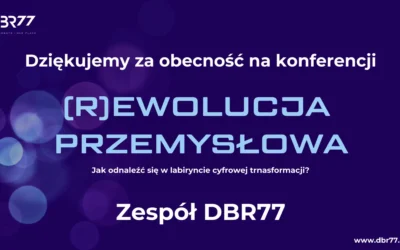 Dziękujemy, że byliście z nami na konferencji DBR77 (R)ewolucja Przemysłowa 2024!