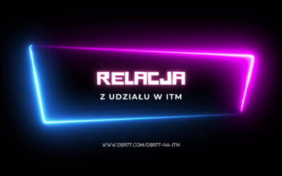 DBR77 na ITM 2024 – relacja