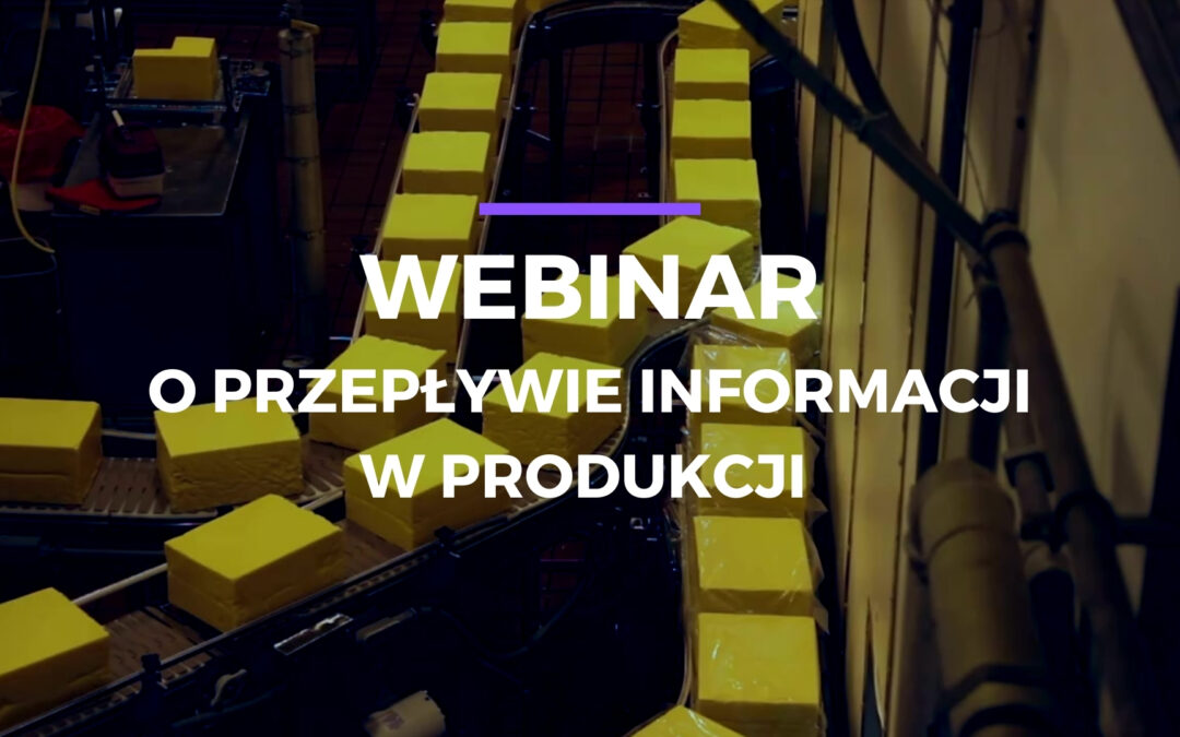 Webinar: O przepływie informacji w produkcji