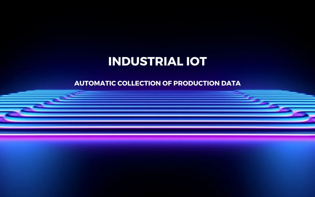 Industrial IoT – automatic collection of production data