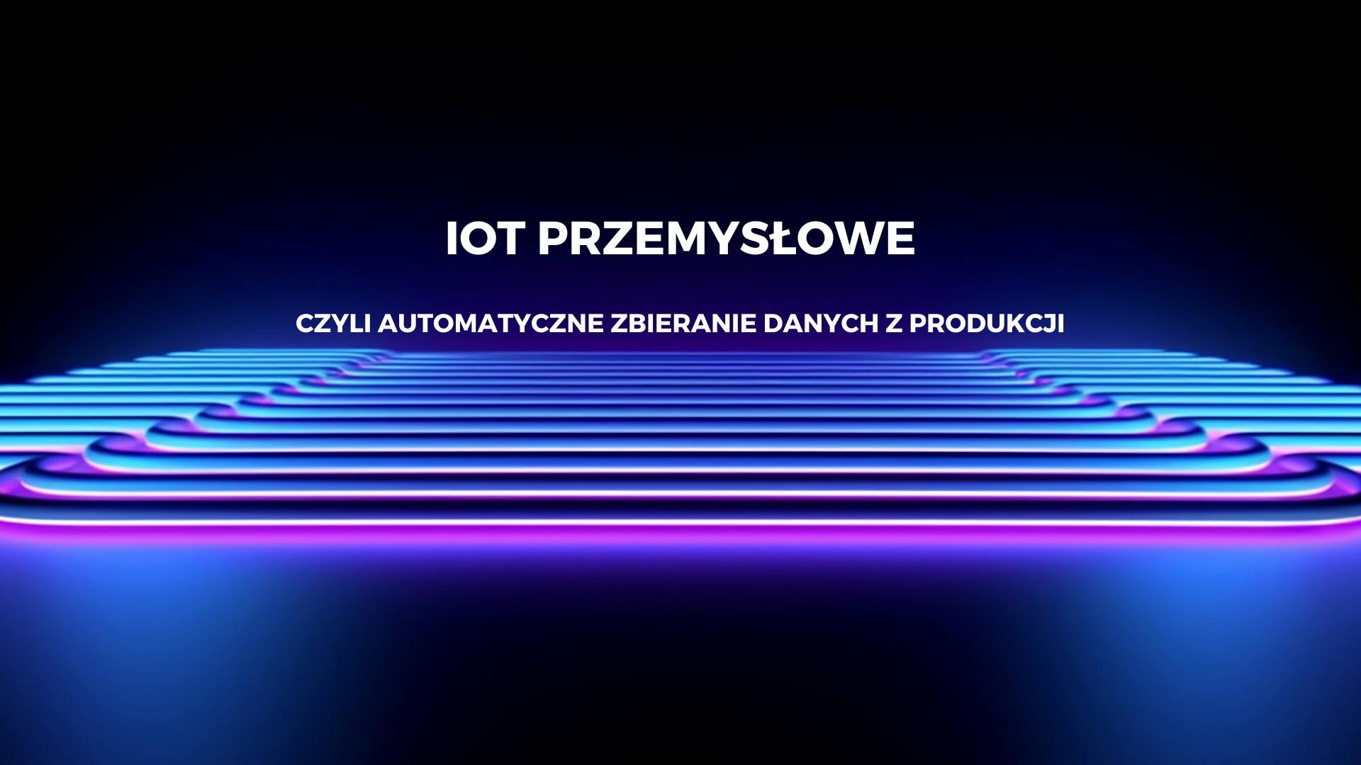 IoT przemysłowe – czyli automatyczne zbieranie danych z produkcji