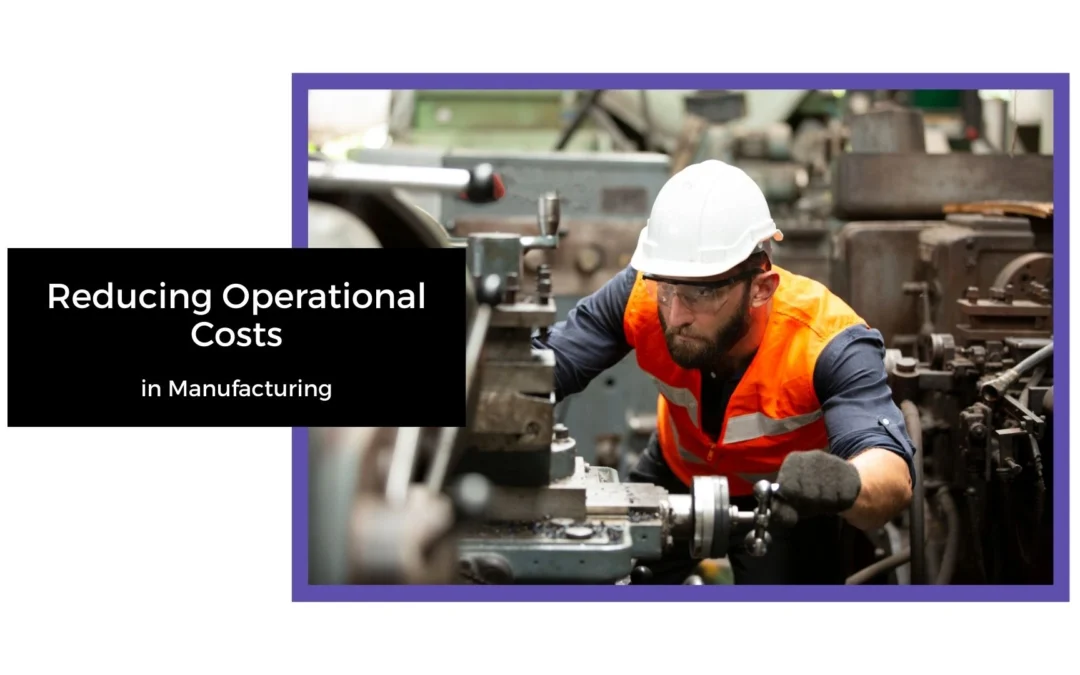 Reducing Operational Costs in Manufacturing