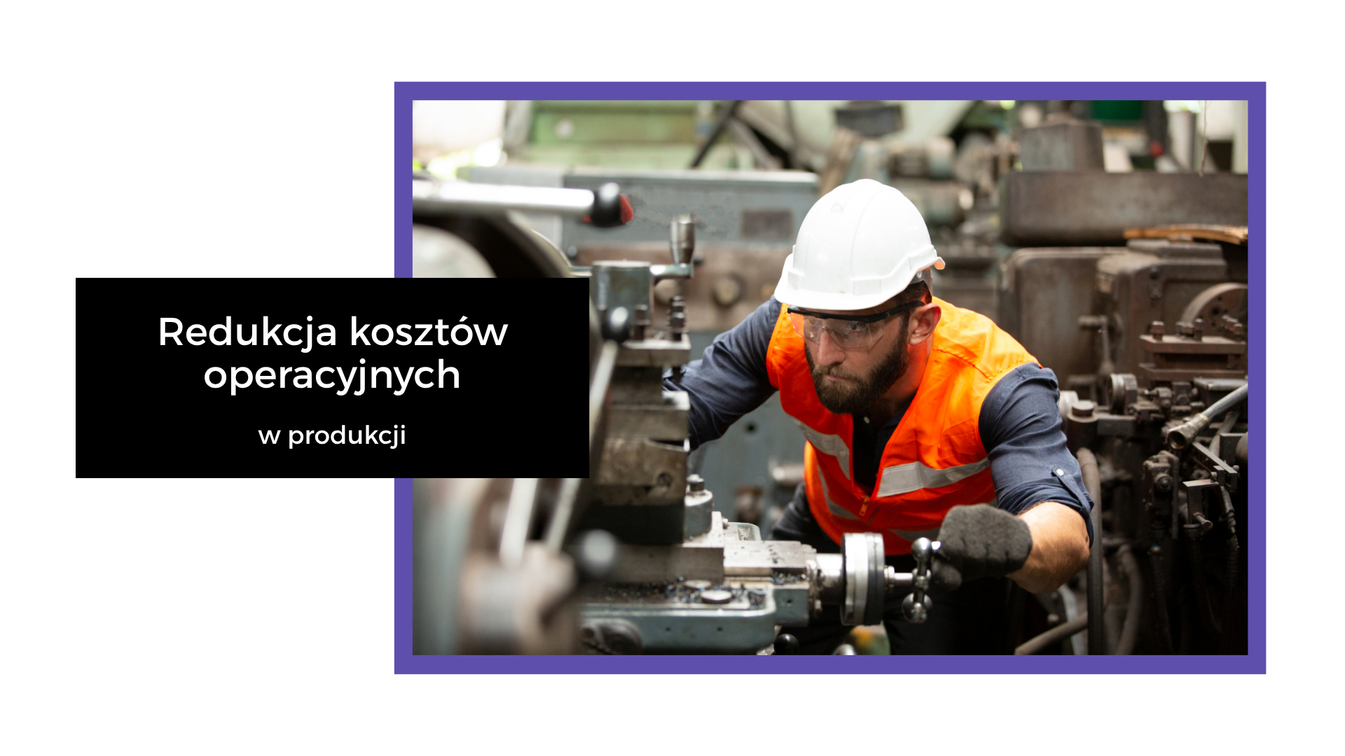 Redukcja kosztów operacyjnych w produkcji