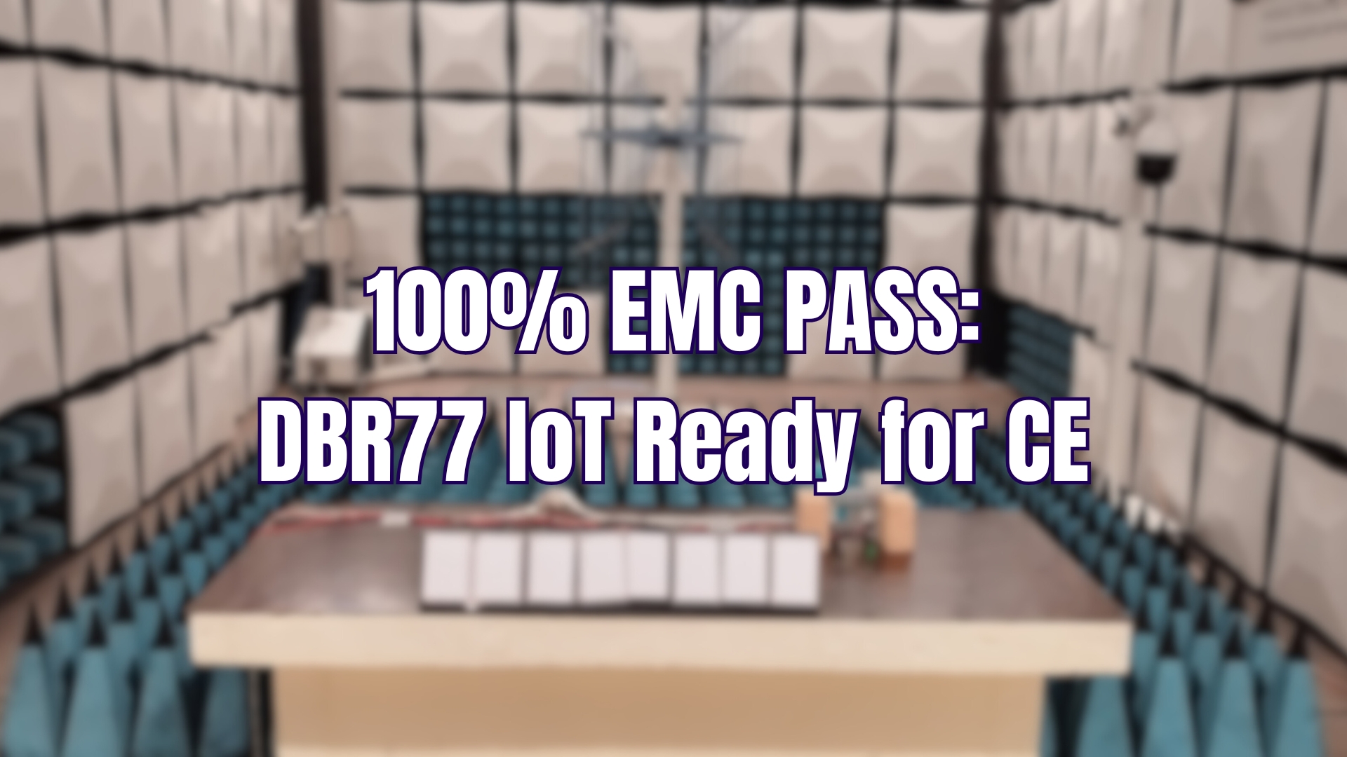 100% EMC Compliance: DBR77 IoT Systems Ready for Full CE Certification