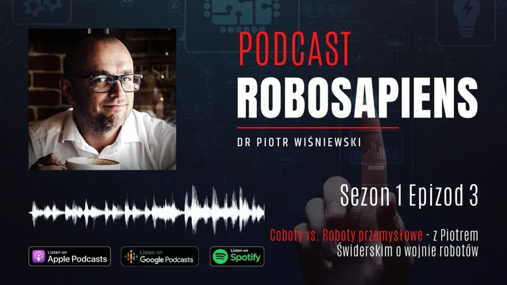 #Robosapiens S01E03 Cobots vs. Industrial Robots – with Piotr Świderski on the War of the Robots
