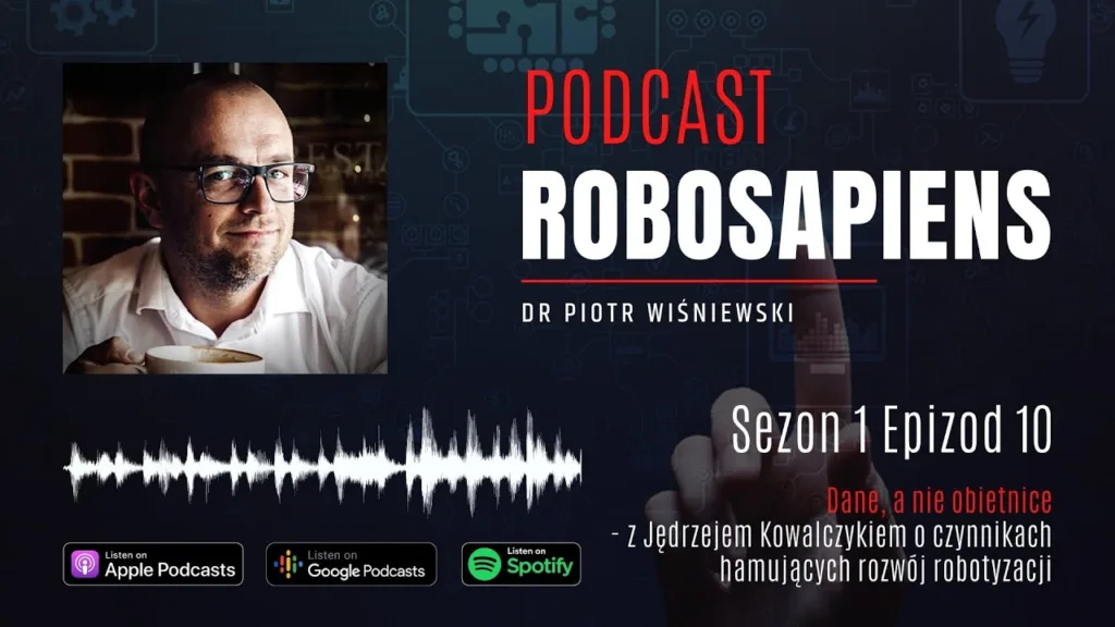 #Robosapiens S01E10 Data, Not Promises – with Jędrzej Kowalczyk on What Is Holding Back Robotization