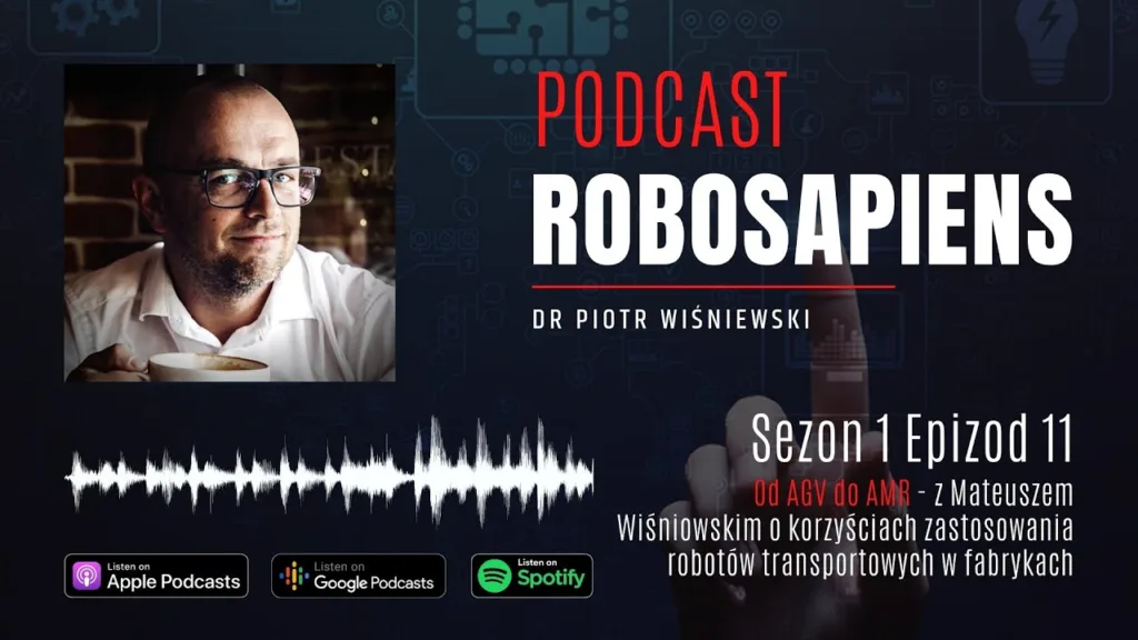 #Robosapiens S01E11 From AGV to AMR – with Mateusz Wiśniowski on the Benefits of Transport Robots in Factories