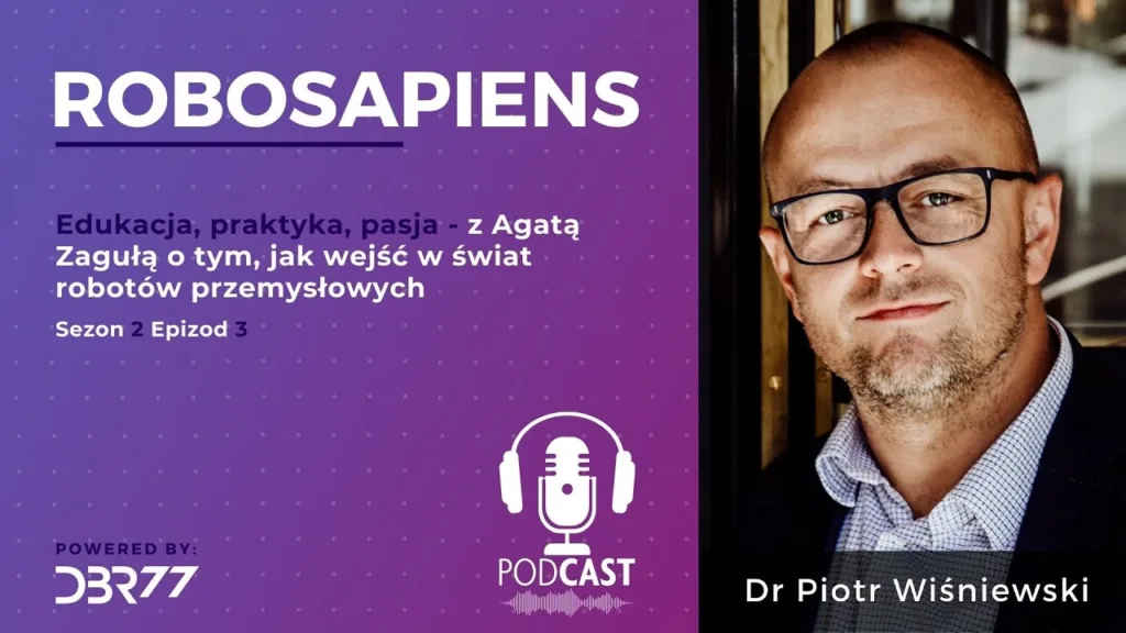 #Robosapiens S02E03 Education, Practice, Passion – with Agata Zaguła on How to Enter the World of Industrial Robots