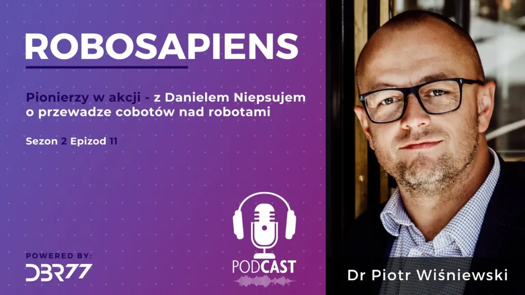 #Robosapiens S02E11 Pioneers in Action – with Daniel Niepsuj on the Advantages of Cobots over Robots