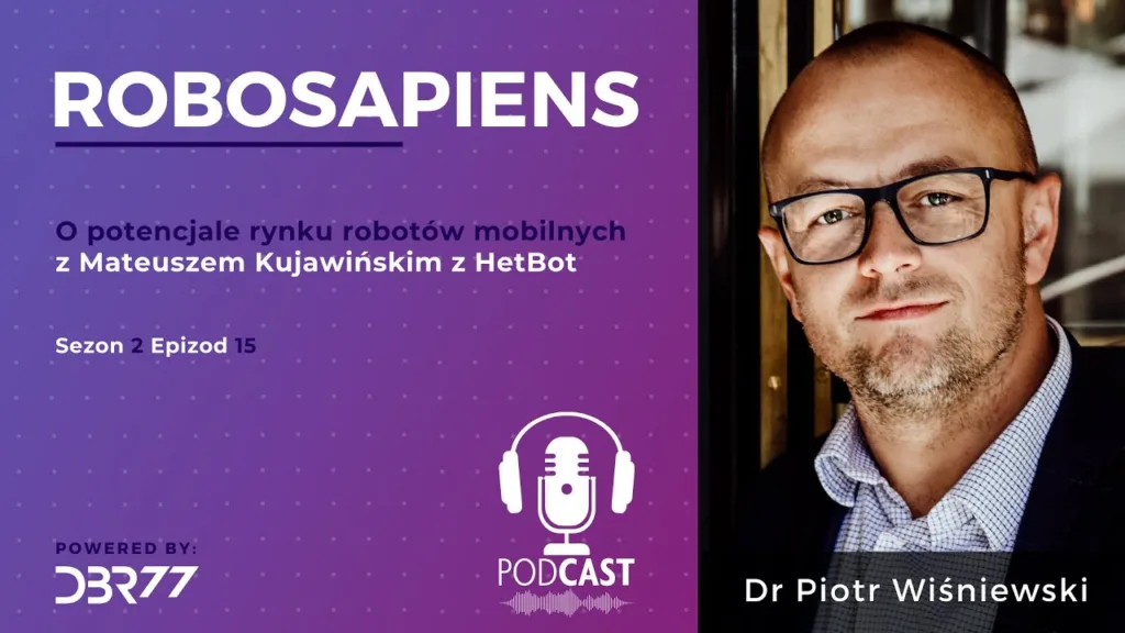 #Robosapiens S02E15 The Potential of the Mobile Robot Market – with Mateusz Kujawiński from HetBot